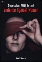 Obsession With Intent: Violence Against Women 155164262X Book Cover