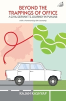 Beyond the Trappings of Office: A Civil Servant's Journey in Punjab 9391125581 Book Cover