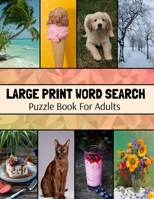 Large Print Word Search Puzzle Book For Adults: Wide Variety Of Topics, Large Print Activity Book, Word Find Puzzle Books For Adults B08Q6K3DD6 Book Cover