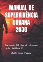 MANUAL DE SUPERVIVÈNCIA URBANA 2030: Sobreviu 90 dies al col·lapse de la civilització (Catalan Edition) B0F7VXJ1WC Book Cover