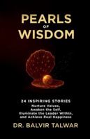 Pearls of Wisdom: 24 Inspiring Stories - Nurture Values, Awaken the Self, Illuminate the Leader Within, and Achieve Real Happiness B0G3XKCYVB Book Cover
