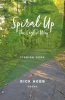 Spiral Up - The Eagles' Way: Finding Home B0H18LSS1T Book Cover
