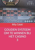 GOUDEN SYSTEEM OM TE WINNEN IN HET CASINO B0C6P4TWMV Book Cover