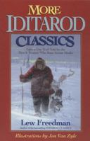 More Iditarod Classics: Tales of the Trail from the Men & Women Who Race Across Alaska 0972494480 Book Cover