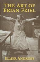 The Art of Brian Friel: Neither Reality Nor Dreams 1349239887 Book Cover