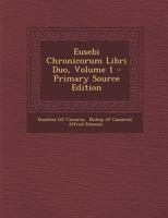 Eusebi Chronicorum Libri Duo, Volume 1 1286549035 Book Cover