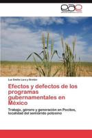 Efectos y defectos de los programas gubernamentales en México: Trabajo, género y generación en Pocitos, localidad del semiárido potosino 3845499796 Book Cover