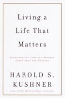 Living a Life That Matters: Resolving the Conflict Between Conscience and Success 0385720947 Book Cover