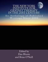 The New York Institute for Gestalt Therapy in the 21st Century: An Anthology of Published Writings since 2000 1491056967 Book Cover