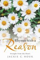 Rhymes with a Reason: Straight from the Heart 148346380X Book Cover