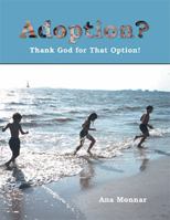 Adoption? Thank God for That Option! 1401083390 Book Cover