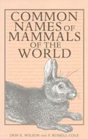 Common Names of Mammals of the World 1560983833 Book Cover