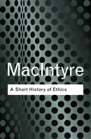 A Short History of Ethics: A History of Moral Philosophy from the Homeric Age to the Twentieth Century