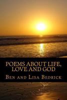 Poems About Life, Love and God 1500254959 Book Cover