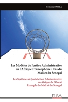 Les Modèles de Justice Administrative en l’Afrique Francophone : Cas du Mali et du Senegal: Les Systèmes de Juridiction Administrative en Afrique de ... du Mali et du Senegal (French Edition) 9999335586 Book Cover