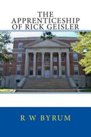 The Apprenticeship of Rick Geisler 1518779050 Book Cover