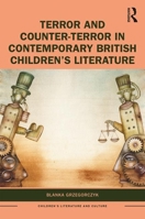Terror and Counter-Terror in Contemporary British Children’s Literature 1032235985 Book Cover