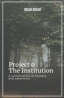 Project 0: The Institution B0CHXSW7D9 Book Cover