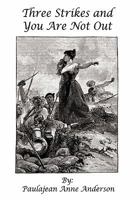 Three Strikes and You Are Not Out: A True Story 1456739239 Book Cover