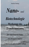Nano- und Biotechnologie: Werkzeuge des Transhumanismus für interessierte Laien und Wissenschaftler 3738631879 Book Cover