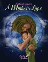 Nothing Compares to A Mother's Love 1735838845 Book Cover