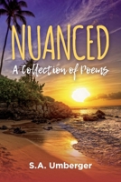 Nuanced: A Collection of Poems 1098334523 Book Cover