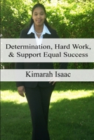 Determination, Hard Work and Support Equal Success 0557467748 Book Cover