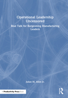 Operational Leadership Uncensored: Real Talk for Burgeoning Manufacturing Leaders 104119515X Book Cover
