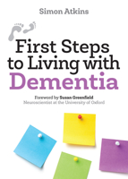 First Steps to Living with Dementia 1506458211 Book Cover