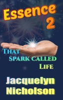 Essence 2: That Spark Called Life B0B4X3YK6J Book Cover