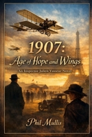 1907: Age of Hope and Wings: An Inspector Julien Vasseur Novel B0GNFXFVXM Book Cover