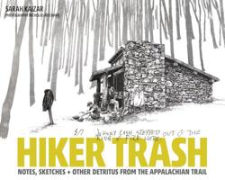 Hiker Trash: Notes, Sketches, and Other Detritus from the Appalachian Trail 1680512188 Book Cover