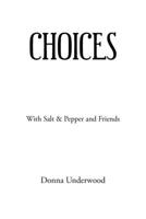 Choices: With Salt & Pepper and Friends 1665553081 Book Cover