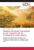 Modelo Bristow-Campbell en el registro de la irradiancia solar diaria: Evaluación del modelo empírico de Bristow-Campbell para el registro de la ... diaria en Lambayeque-Perú 6203036641 Book Cover