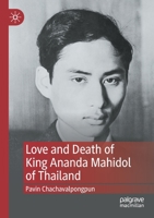 Love and Death of King Ananda Mahidol of Thailand 9811652880 Book Cover