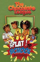 The Chocolate League Book #5: Splat to School 1500394661 Book Cover