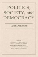 Politics, Society, and Democracy: Latin America (Essays in Honor of Juan J. Linz) 0813337267 Book Cover