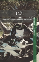 1471: How 1471 miles changed my life forever B0BGNL2ZP9 Book Cover