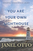 You Are Your Own Lighthouse: Finding Your Inner Light B0B5RWKVTX Book Cover