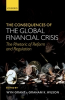 The Consequences of the Global Financial Crisis: The Rhetoric of Reform and Regulation 0198704607 Book Cover
