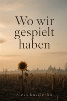 Wo wir gespielt haben (German Edition) B0H2DKFLKP Book Cover