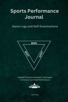Sports Performance Journal: Game Logs and Self-Examinations B0DWL7B2KY Book Cover