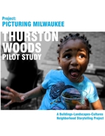 Project Picturing Milwuakee: Thurston Woods Pilot Study 1300488166 Book Cover