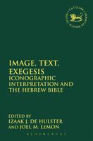 Image, Text, Exegesis: Iconographic Interpretation and the Hebrew Bible 0567669564 Book Cover