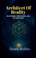 Architect of Reality: Mastering the Inner Laws of Creation B0FG6TR111 Book Cover