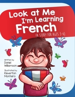 Look at Me I'm Learning French: A Story For Ages 3-6: 2 1916256317 Book Cover