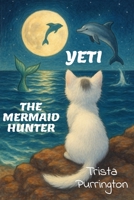 Yeti the Mermaid Hunter (The Yeti Adventures) B0FXLW98W7 Book Cover
