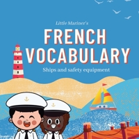 Little Mariner's French Vocabulary: Ships and Safety Equipment B0BXN1YJKQ Book Cover