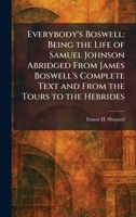 Everybody's Boswell: Being the Life of Samuel Johnson Abridged From James Boswell's Complete Text and From the Tours to the Hebrides 1026101182 Book Cover