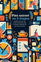 Plan annuel en 5 étapes: Planifiez votre vie une année à la fois pour bâtir un empire et atteindre les plus hauts sommets 1522987436 Book Cover